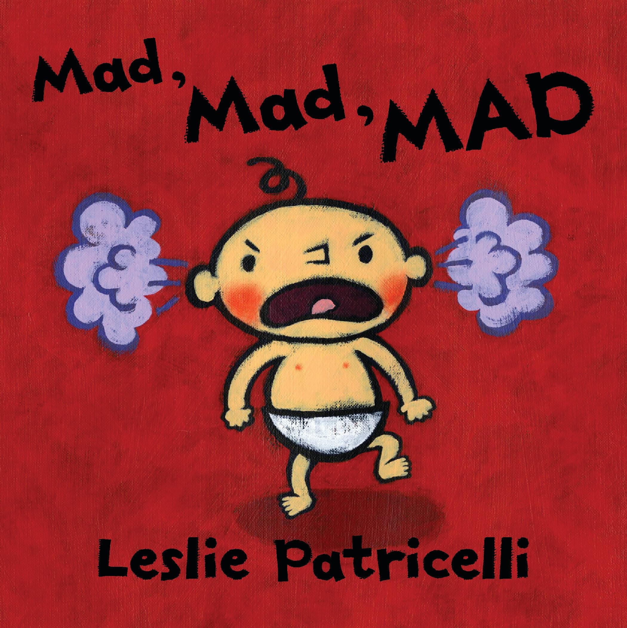 Mad, Mad, MAD: (A Gentle Introduction to Emotions and Coping with Big Feelings for Babies and Toddlers) (Leslie Patricelli Board Books)