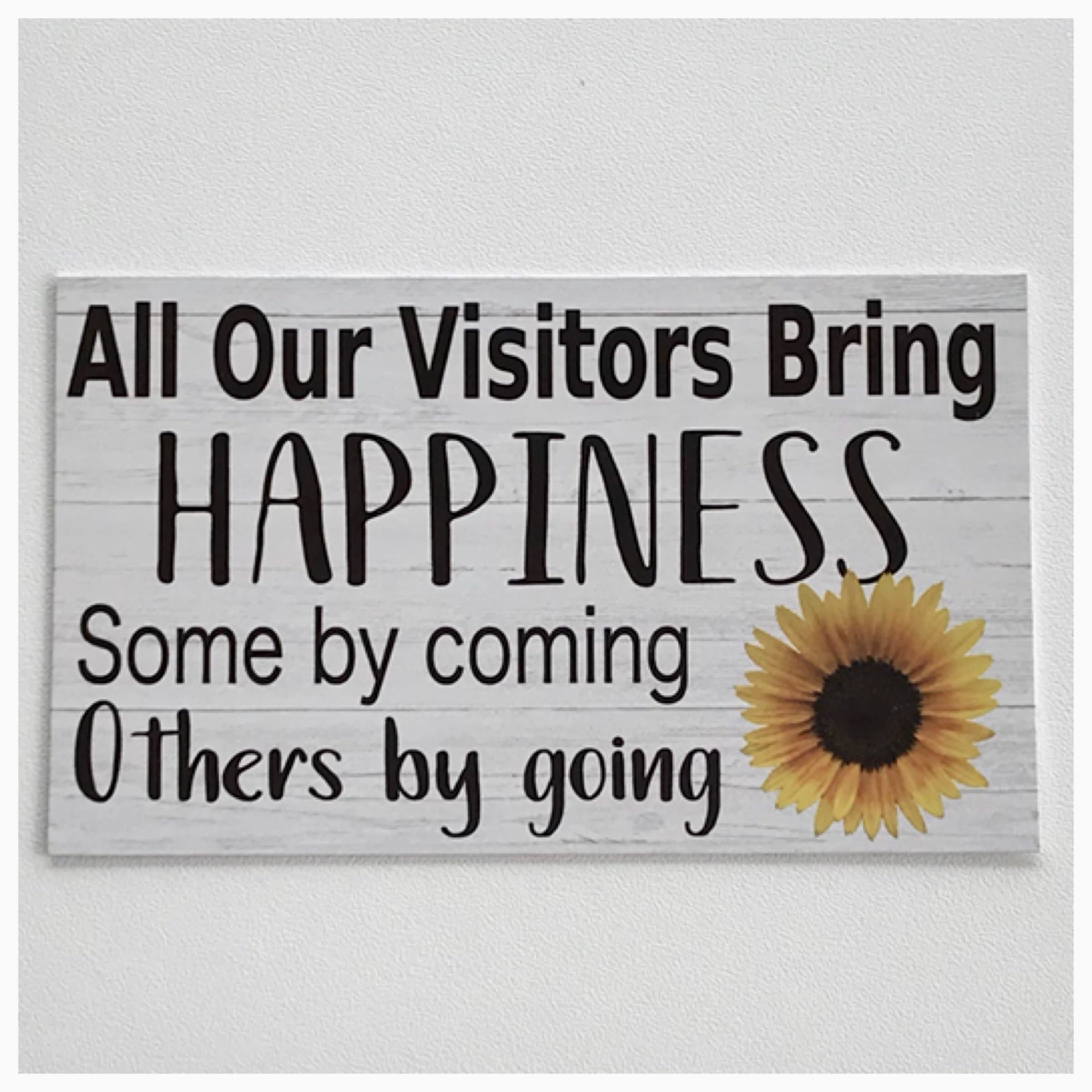 Ruskin352 All Our Visitors Bring Happiness Sign Hanging or Plaque Funny House Wall