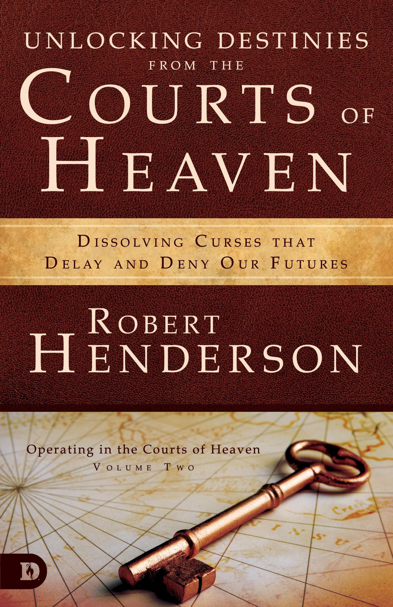 Unlocking Destinies From the Courts of Heaven: Dissolving Curses That Delay and Deny Our Future