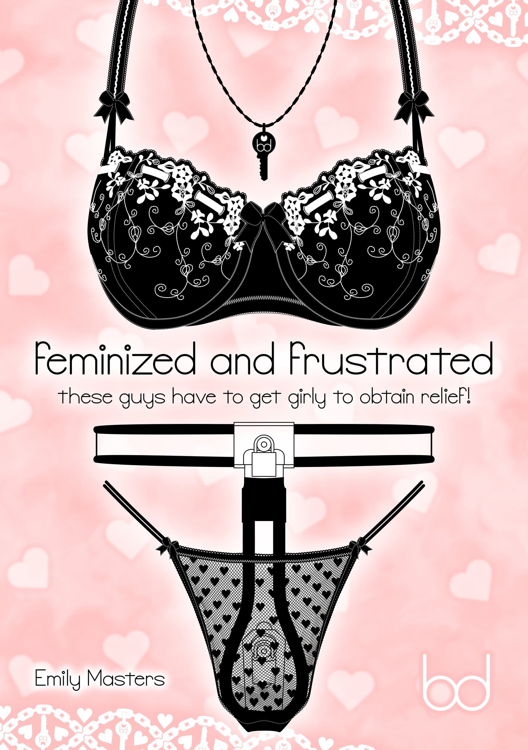 Feminized and Frustrated: These Guys Have to Get Girly to Obtain Relief! Kindle Edition