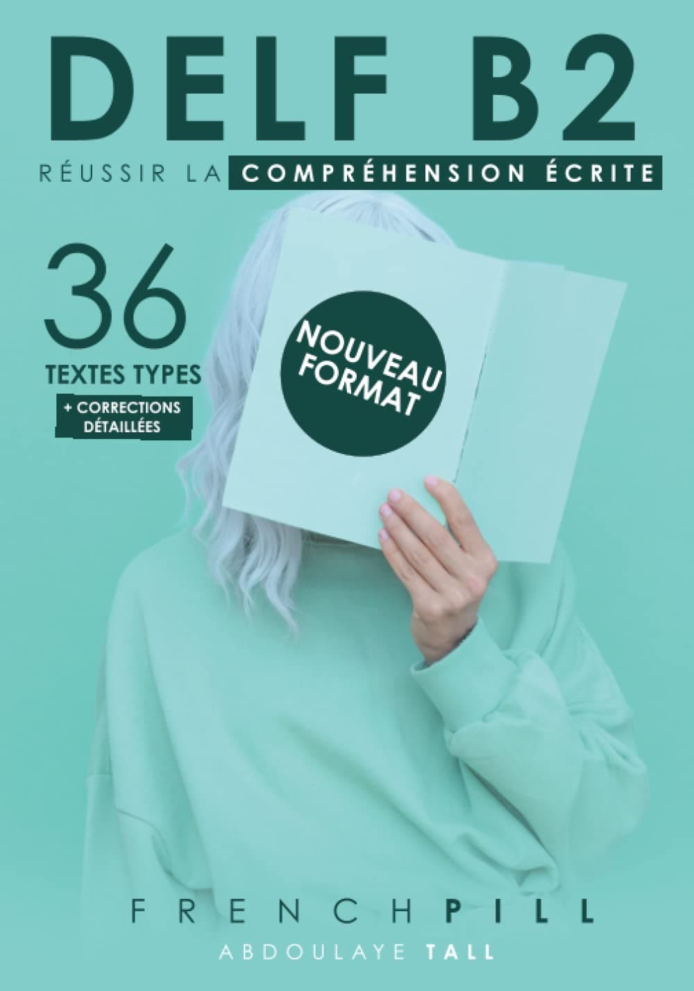 DELF B2 : réussir le compréhension écrite: 36 textes types (nouveau format) (French Edition)