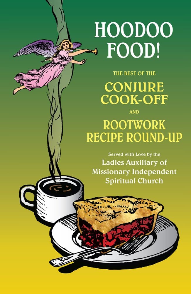 Hoodoo Food! The Best of the Conjure Cook-Off and Rootwork Recipe Round-Up Presented by the Ladies Auxiliary of Missionary Independent Spiritual Church Paperback – May 4, 2014