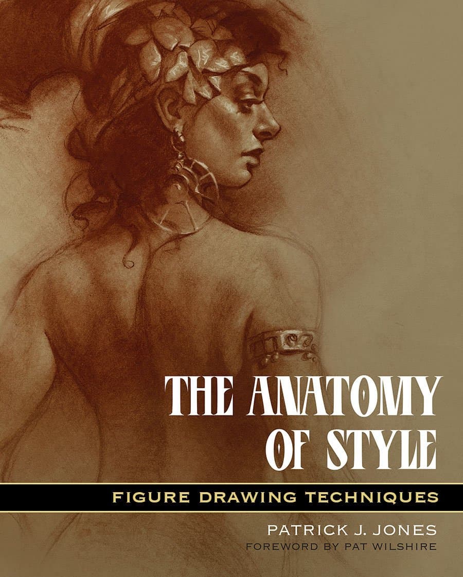The Anatomy of Style: Figure Drawing Techniques (Patrick J. Jones)
