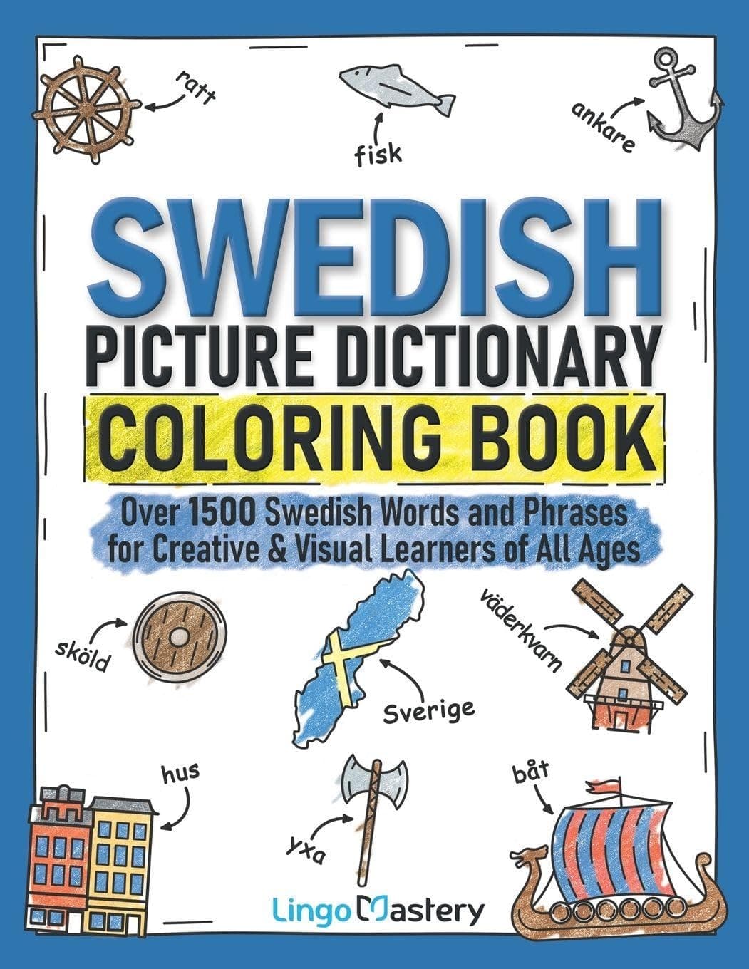 – Swedish Picture Dictionary Coloring Book: Over 1500 Swedish Words and Phrases for Creative & Visual Learners of All Ages: 4 (Color and Learn)