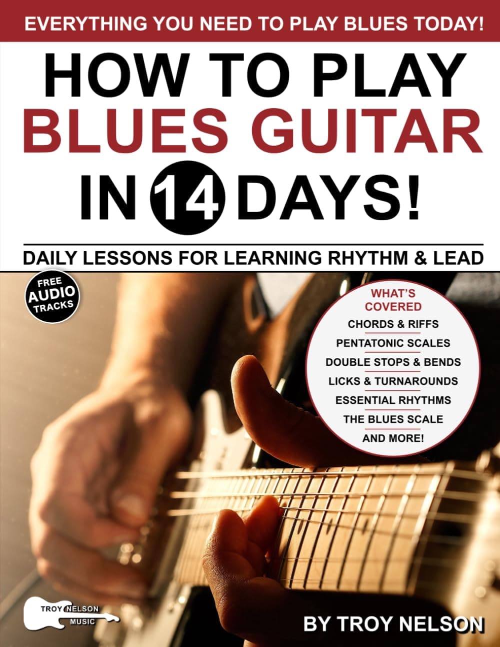 PLAY BLUES GUITAR IN 14 DAYS: Daily Lessons for Learning Blues Rhythm and Lead Guitar in Just Two Weeks! (Play Music in 14 Days) Paperback – 10 Sept. 2018