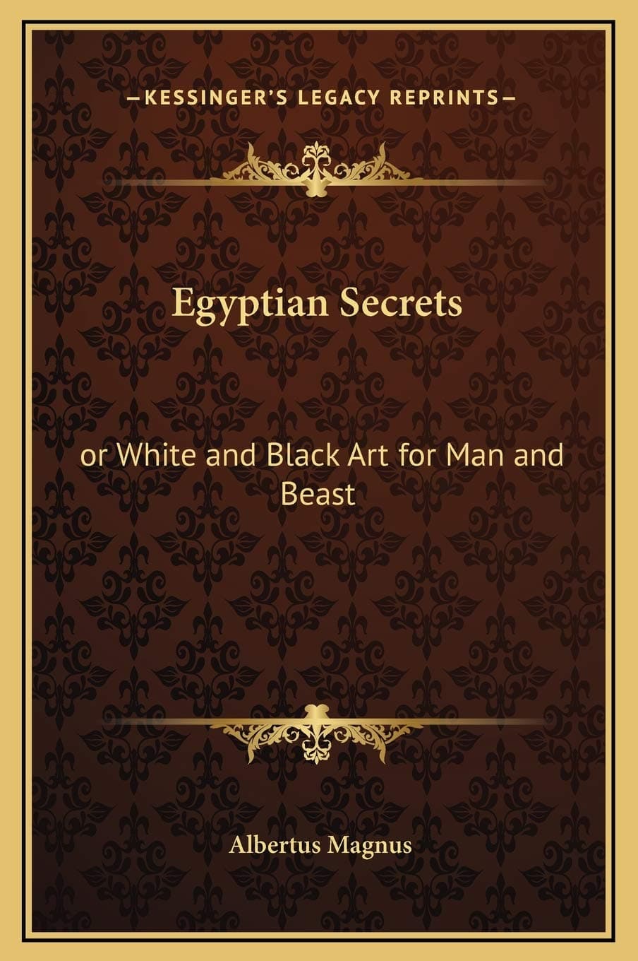 Egyptian Secrets: or White and Black Art for Man and Beast