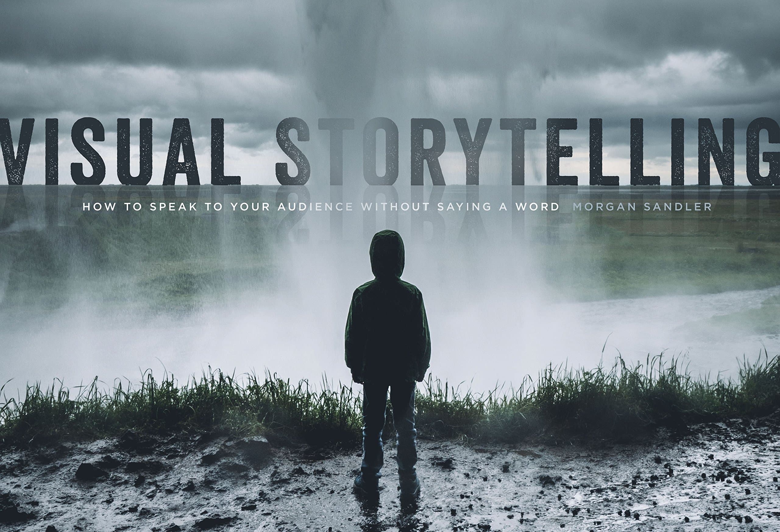 Visual Storytelling: How to Speak to Your Audience Without Saying a Word Paperback – Illustrated, 1 Oct. 2018